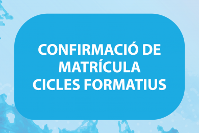 CONFIRMACIÓ MATRÍCULA CICLES FORMATIUS CURS 25-26